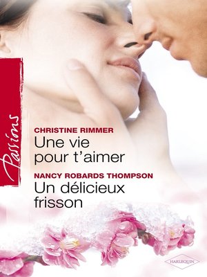 cover image of Une vie pour t'aimer--Un délicieux frisson (Harlequin Passions)